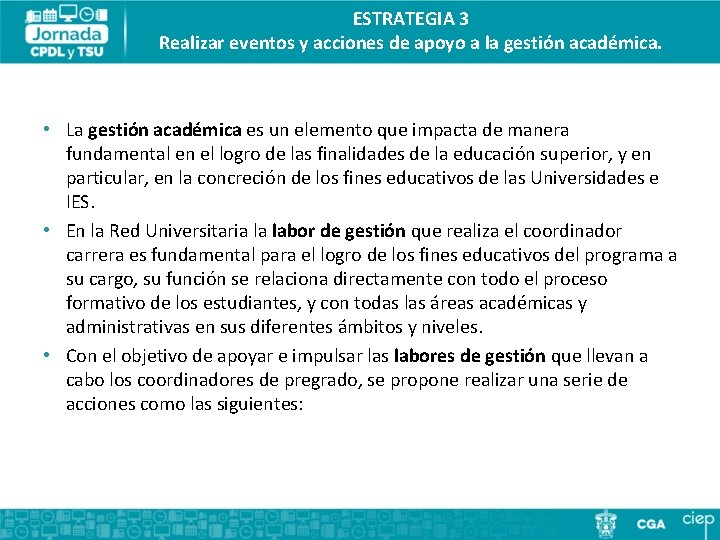 ESTRATEGIA 3 Realizar eventos y acciones de apoyo a la gestión académica. • La