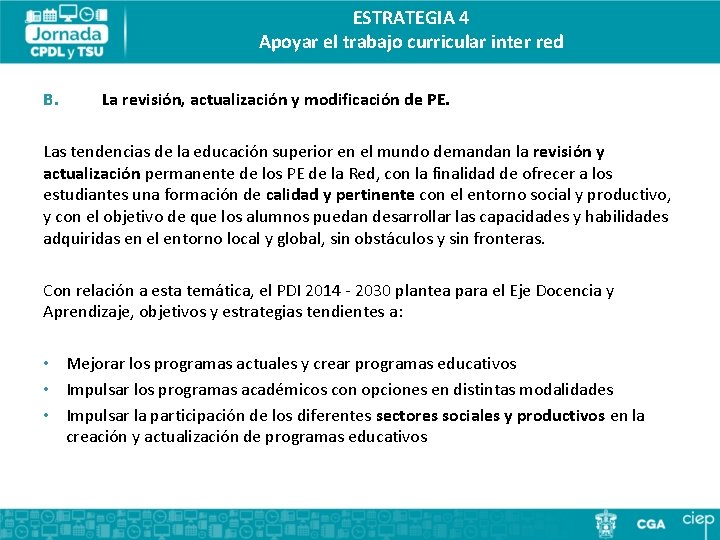 ESTRATEGIA 4 Apoyar el trabajo curricular inter red B. La revisión, actualización y modificación