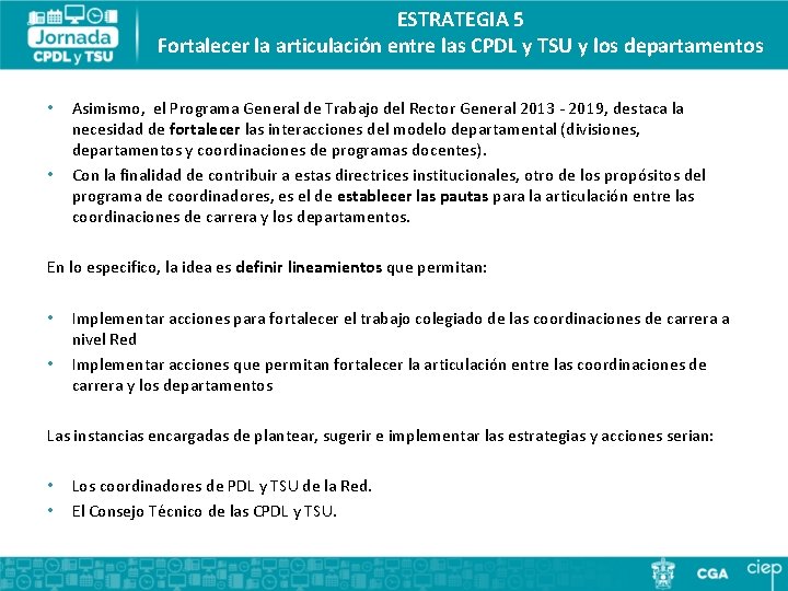 ESTRATEGIA 5 Fortalecer la articulación entre las CPDL y TSU y los departamentos •