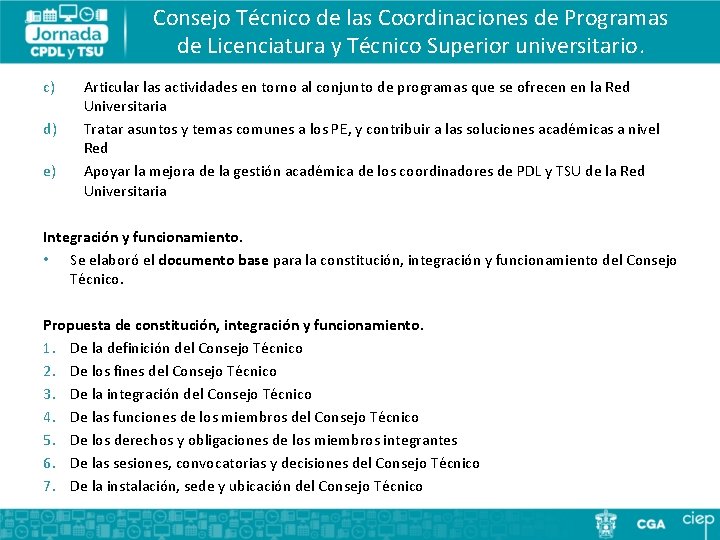 Consejo Técnico de las Coordinaciones de Programas de Licenciatura y Técnico Superior universitario. c)
