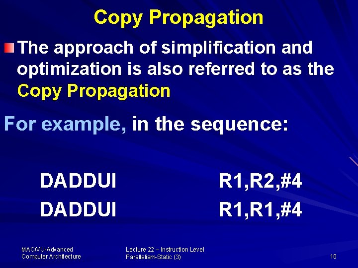 Copy Propagation The approach of simplification and optimization is also referred to as the