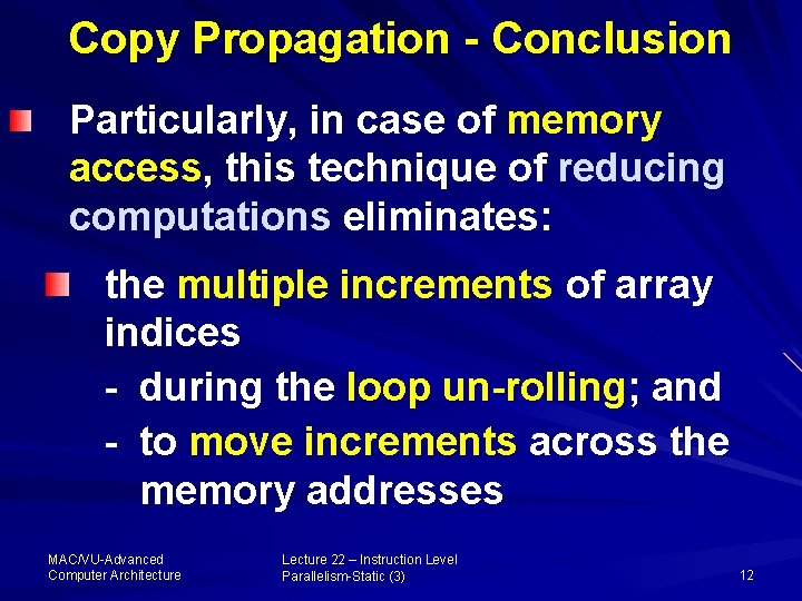 Copy Propagation - Conclusion Particularly, in case of memory access, this technique of reducing
