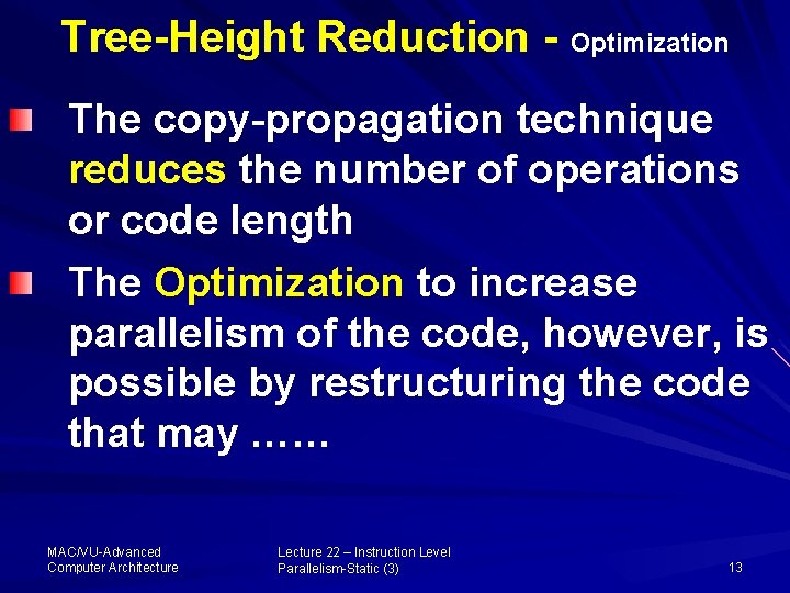Tree-Height Reduction - Optimization The copy-propagation technique reduces the number of operations or code