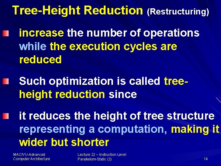 Tree-Height Reduction (Restructuring) increase the number of operations while the execution cycles are reduced