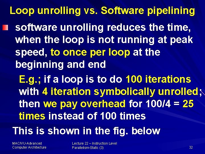 Loop unrolling vs. Software pipelining software unrolling reduces the time, when the loop is