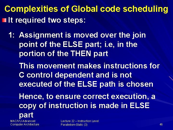 Complexities of Global code scheduling It required two steps: 1: Assignment is moved over