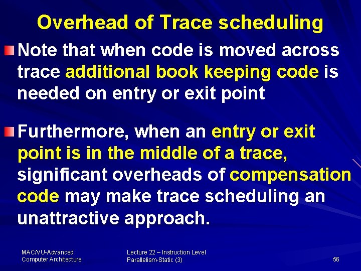 Overhead of Trace scheduling Note that when code is moved across trace additional book