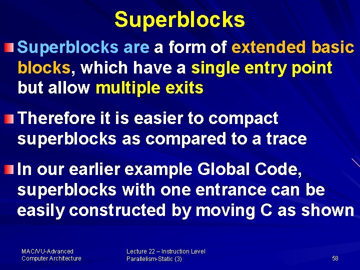Superblocks are a form of extended basic blocks, which have a single entry point