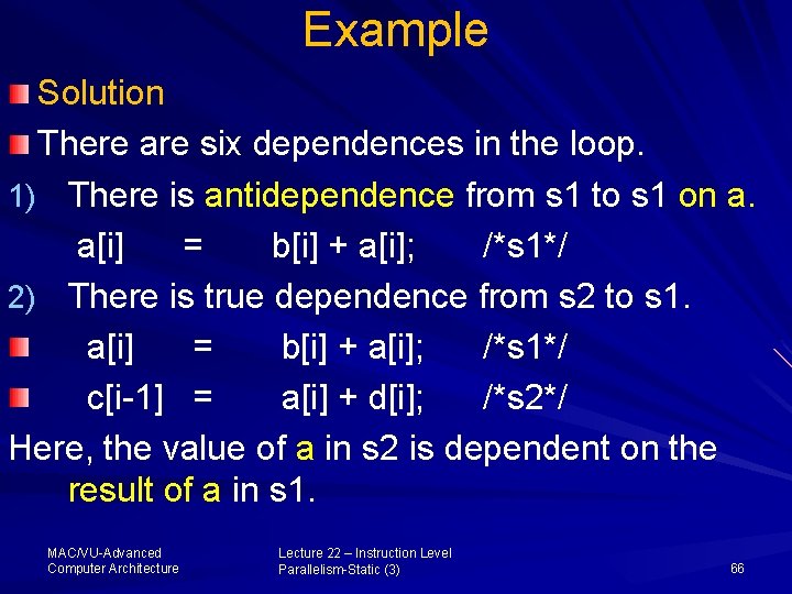 Example Solution There are six dependences in the loop. 1) There is antidependence from
