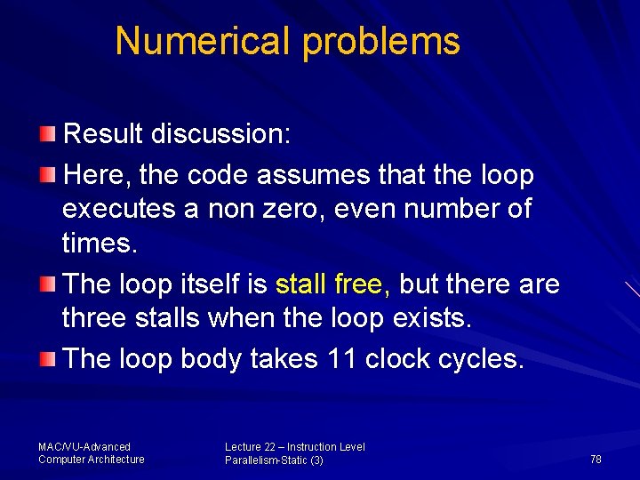 Numerical problems Result discussion: Here, the code assumes that the loop executes a non