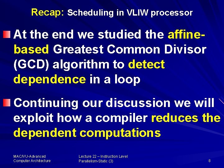 Recap: Scheduling in VLIW processor At the end we studied the affinebased Greatest Common