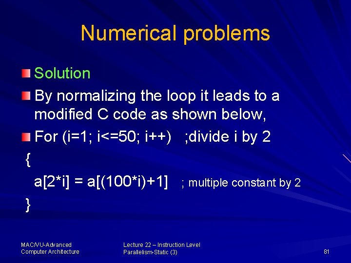 Numerical problems Solution By normalizing the loop it leads to a modified C code