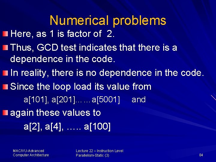 Numerical problems Here, as 1 is factor of 2. Thus, GCD test indicates that