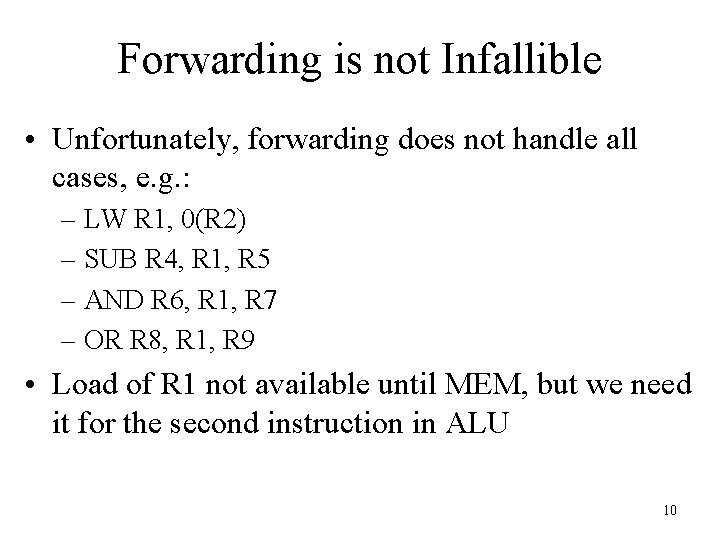 Forwarding is not Infallible • Unfortunately, forwarding does not handle all cases, e. g.