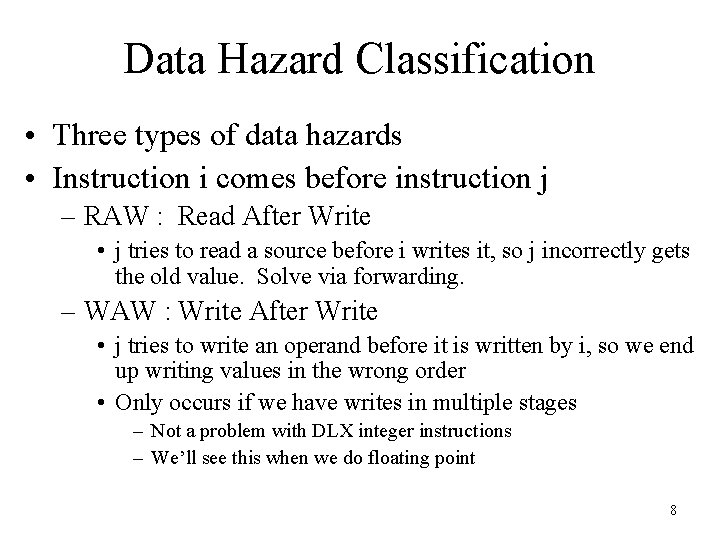 Data Hazard Classification • Three types of data hazards • Instruction i comes before