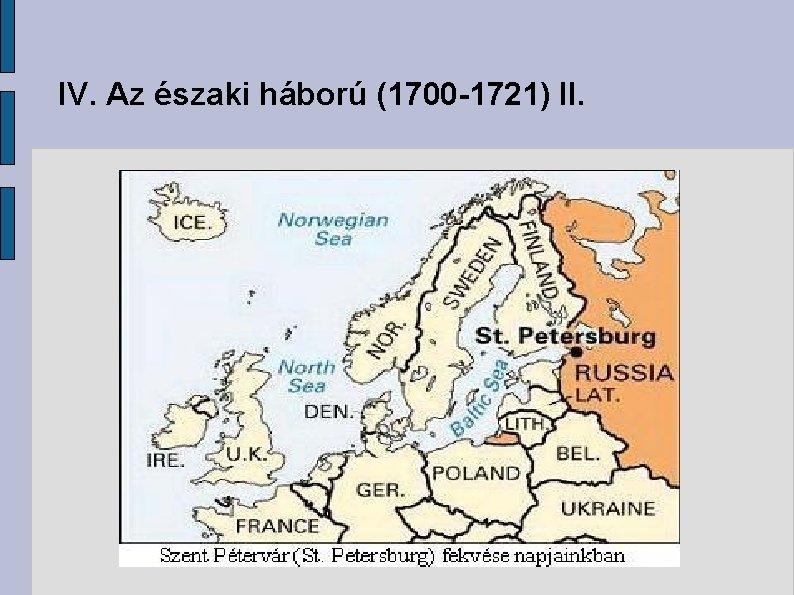 IV. Az északi háború (1700 -1721) II. 