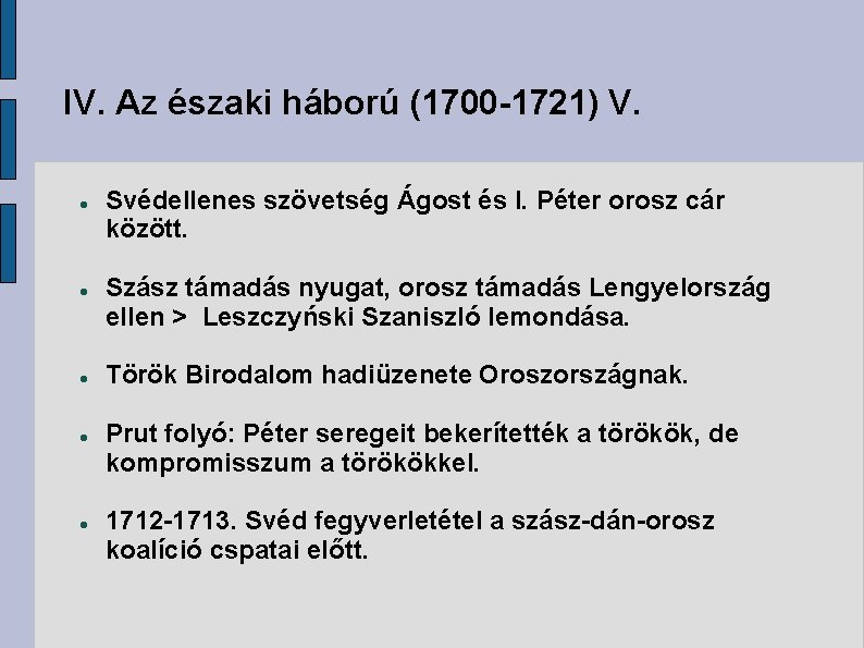IV. Az északi háború (1700 -1721) V. Svédellenes szövetség Ágost és I. Péter orosz