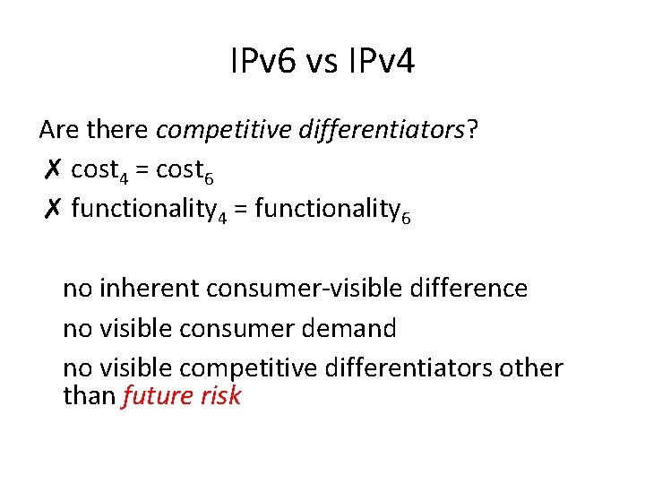 IPv 6 vs IPv 4 Are there competitive differentiators? ✗ cost 4 = cost