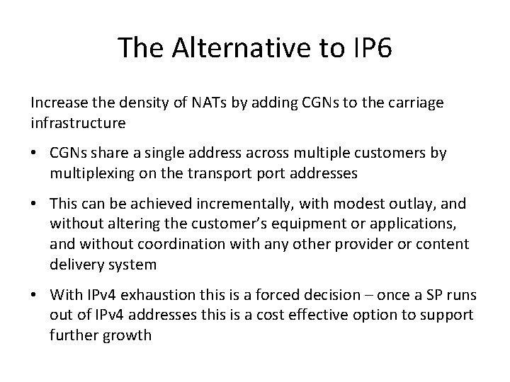 The Alternative to IP 6 Increase the density of NATs by adding CGNs to