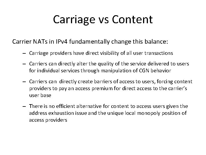 Carriage vs Content Carrier NATs in IPv 4 fundamentally change this balance: – Carriage