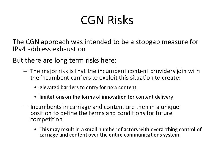 CGN Risks The CGN approach was intended to be a stopgap measure for IPv