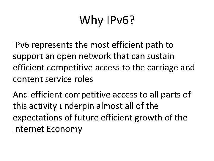 Why IPv 6? IPv 6 represents the most efficient path to support an open