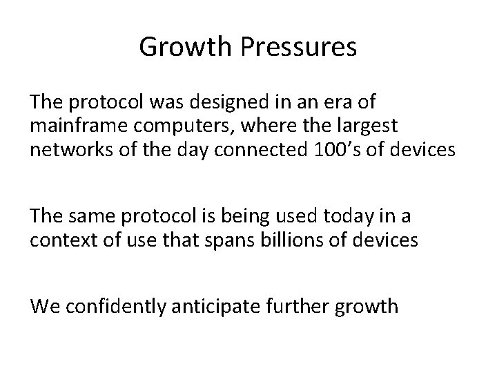 Growth Pressures The protocol was designed in an era of mainframe computers, where the