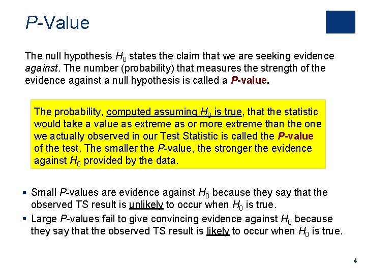 P-Value The null hypothesis H 0 states the claim that we are seeking evidence