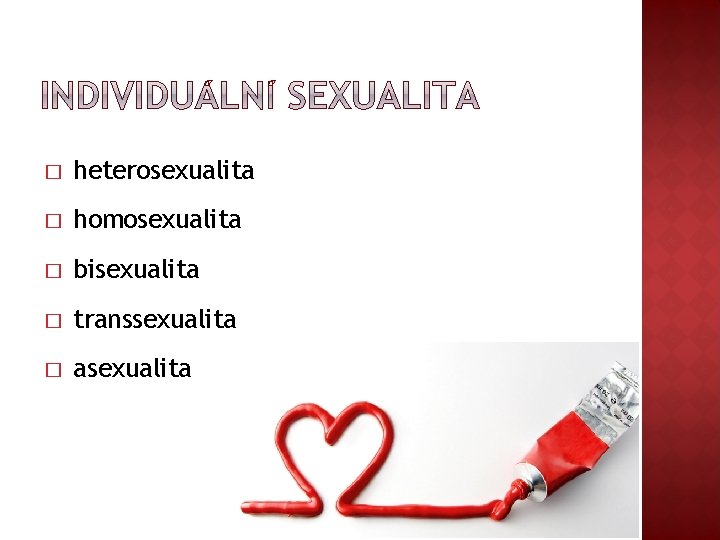 � heterosexualita � homosexualita � bisexualita � transsexualita � asexualita 