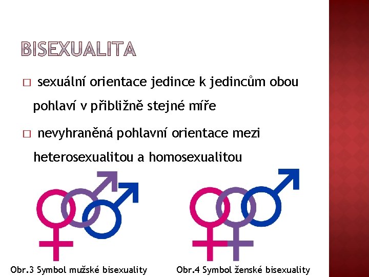 � sexuální orientace jedince k jedincům obou pohlaví v přibližně stejné míře � nevyhraněná