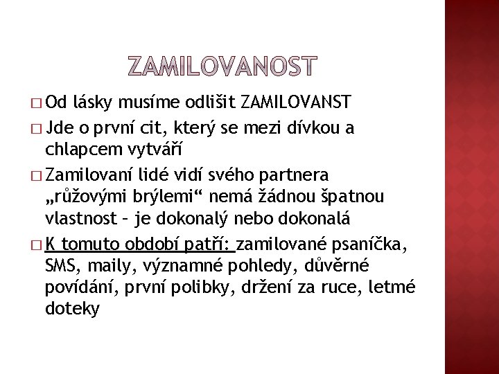 � Od lásky musíme odlišit ZAMILOVANST � Jde o první cit, který se mezi