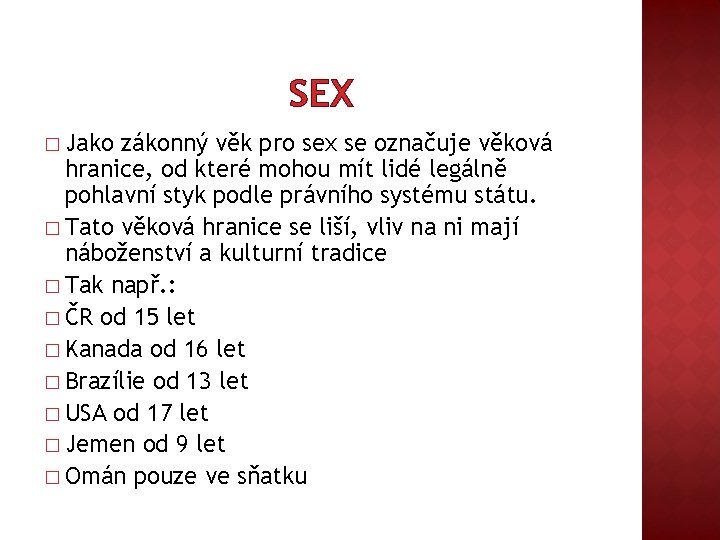 SEX � Jako zákonný věk pro sex se označuje věková hranice, od které mohou