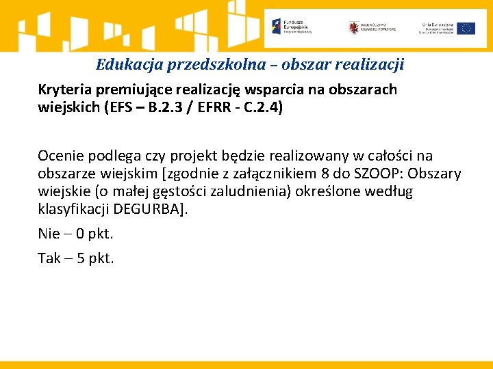 Edukacja przedszkolna – obszar realizacji Kryteria premiujące realizację wsparcia na obszarach wiejskich (EFS –