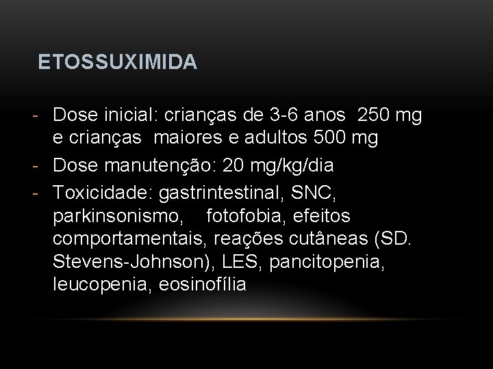 ETOSSUXIMIDA - Dose inicial: crianças de 3 -6 anos 250 mg e crianças maiores