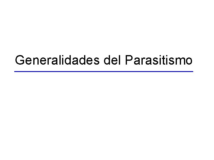 Generalidades del Parasitismo 