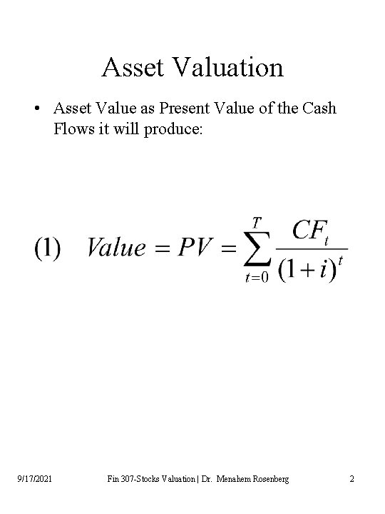 Asset Valuation • Asset Value as Present Value of the Cash Flows it will