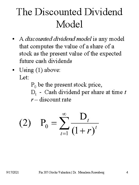 The Discounted Dividend Model • A discounted dividend model is any model that computes