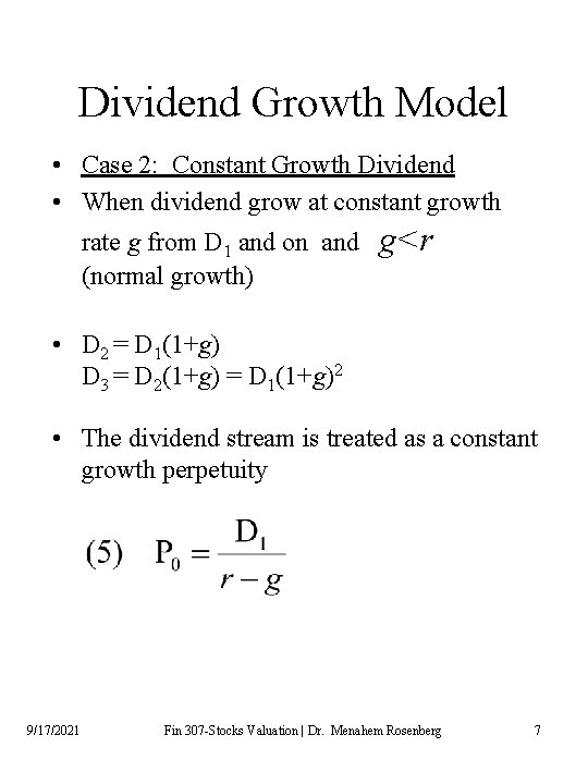 Dividend Growth Model • Case 2: Constant Growth Dividend • When dividend grow at