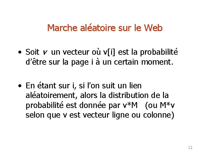 Marche aléatoire sur le Web • Soit v un vecteur où v[i] est la