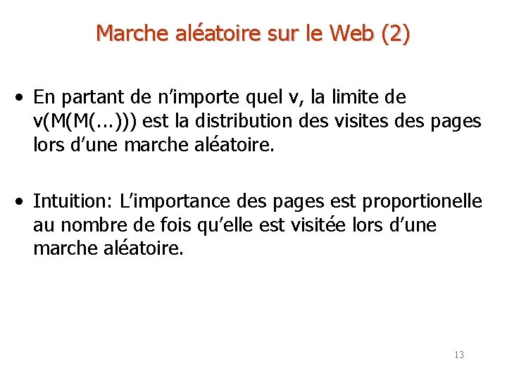 Marche aléatoire sur le Web (2) • En partant de n’importe quel v, la