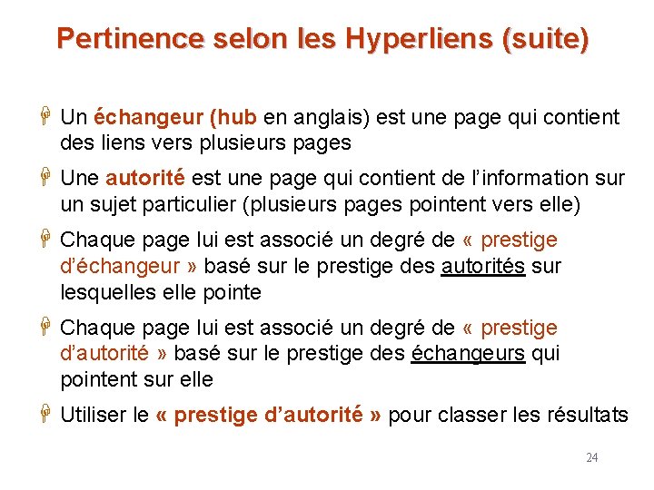 Pertinence selon les Hyperliens (suite) H Un échangeur (hub en anglais) est une page