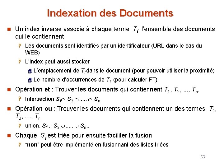 Indexation des Documents n Un index inverse associe à chaque terme Ti l’ensemble des Indexation des Documents n Un index inverse associe à chaque terme Ti l’ensemble des