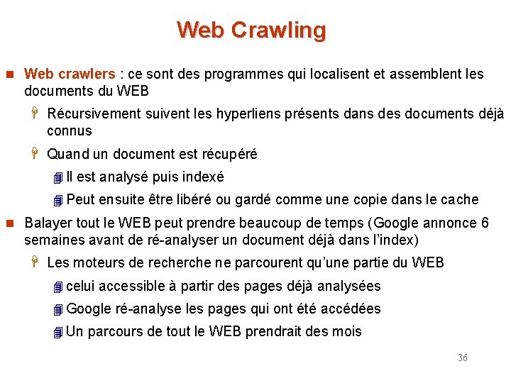 Web Crawling n Web crawlers : ce sont des programmes qui localisent et assemblent