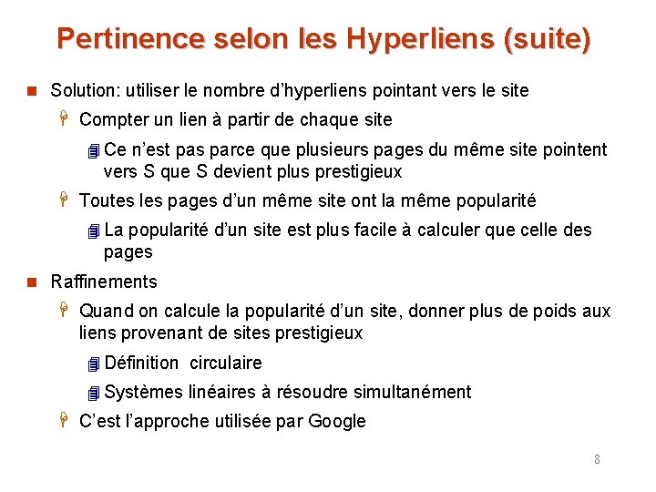 Pertinence selon les Hyperliens (suite) n Solution: utiliser le nombre d’hyperliens pointant vers le Pertinence selon les Hyperliens (suite) n Solution: utiliser le nombre d’hyperliens pointant vers le