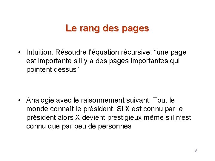 Le rang des pages • Intuition: Résoudre l’équation récursive: “une page est importante s’il