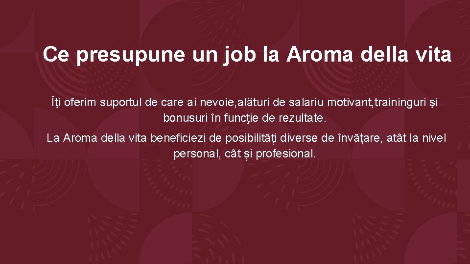 Ce presupune un job la Aroma della vita Îţi oferim suportul de care ai