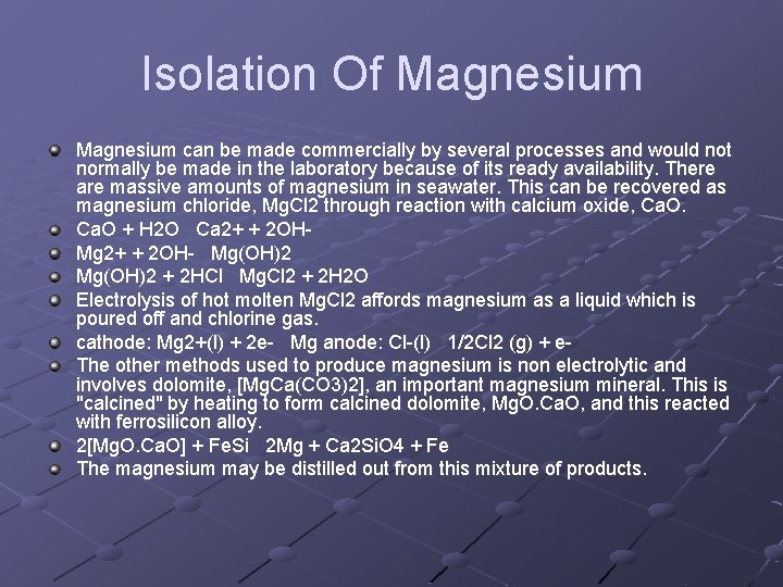Isolation Of Magnesium can be made commercially by several processes and would not normally