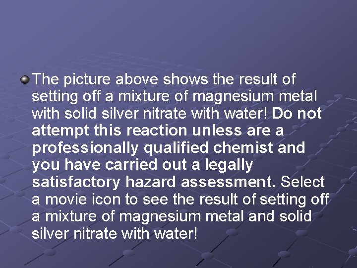 The picture above shows the result of setting off a mixture of magnesium metal
