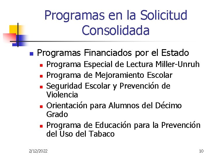 Programas en la Solicitud Consolidada n Programas Financiados por el Estado n n n