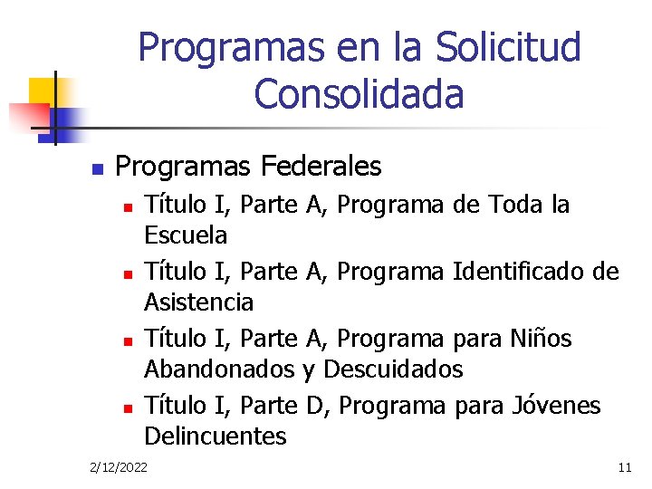 Programas en la Solicitud Consolidada n Programas Federales n n Título I, Parte A,